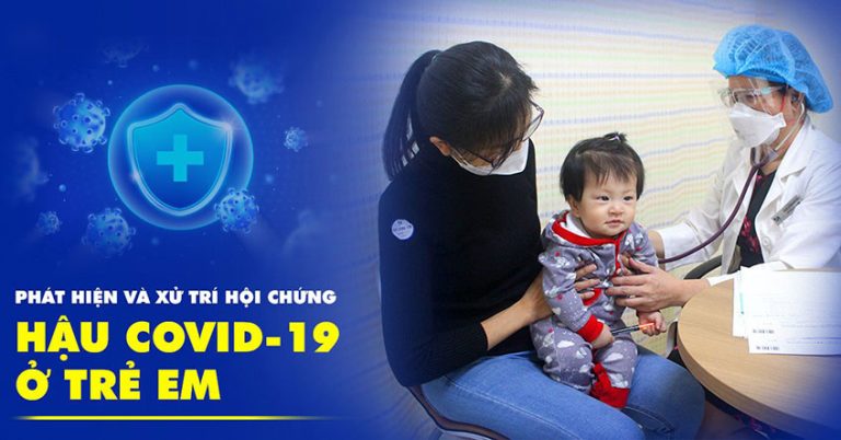 Trẻ em mắc chứng hậu Covid-19 cha mẹ nên làm gì?