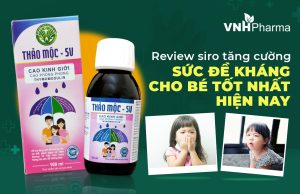 Review Siro tăng cường sức đề kháng cho bé tốt nhất hiện nay