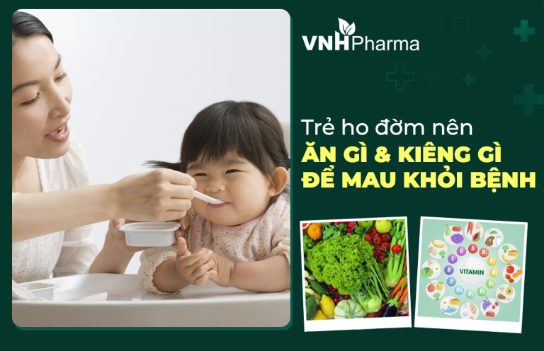Trẻ ho đờm kiêng ăn gì và nên ăn gì để mau khỏi