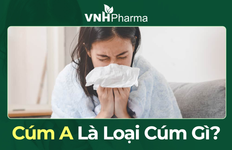 Cúm A là cúm gì? Dấu hiệu và triệu chứng