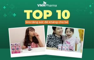 Top 10 siro tăng sức đề kháng cho bé hiệu quả và an toàn nhất 2022