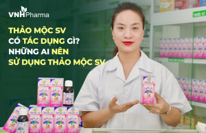 Thảo Mộc SV có tác dụng gì? Những ai nên sử dụng Thảo Mộc SV