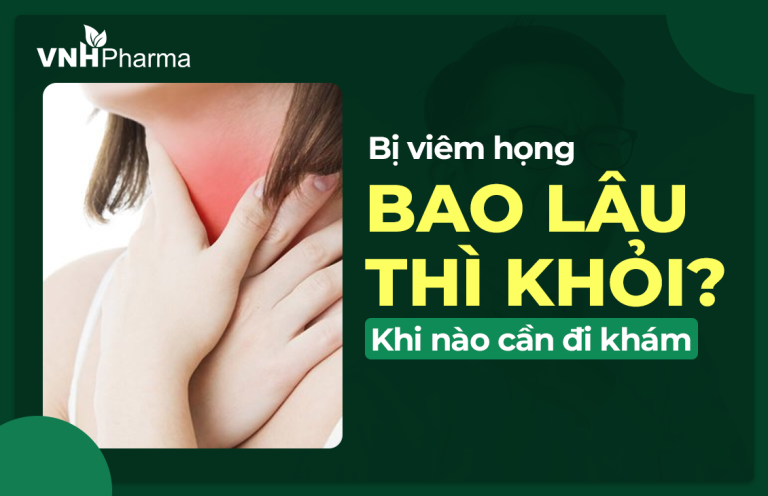 Bị viêm họng bao lâu thì khỏi? Khi nào cần đi khám