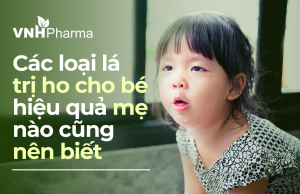 Các loại lá trị ho cho bé hiệu quả mẹ nào cũng nên biết