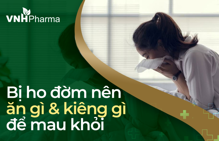 Bị ho đờm không nên ăn gì và nên ăn gì để mau khỏi