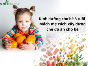 Dinh dưỡng cho bé 3 tuổi – Mách mẹ cách xây dựng chế độ ăn cho bé
