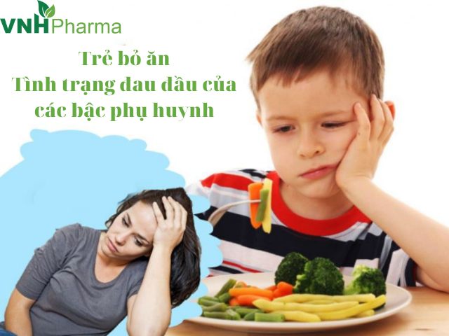 Trẻ bỏ ăn phải làm sao? Giải pháp giúp trẻ ăn ngon, tiêu hóa tốt