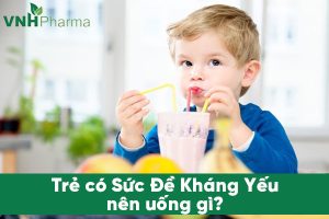 Trẻ sức đề kháng yếu nên uống gì? Bí quyết giúp bé khỏe mạnh